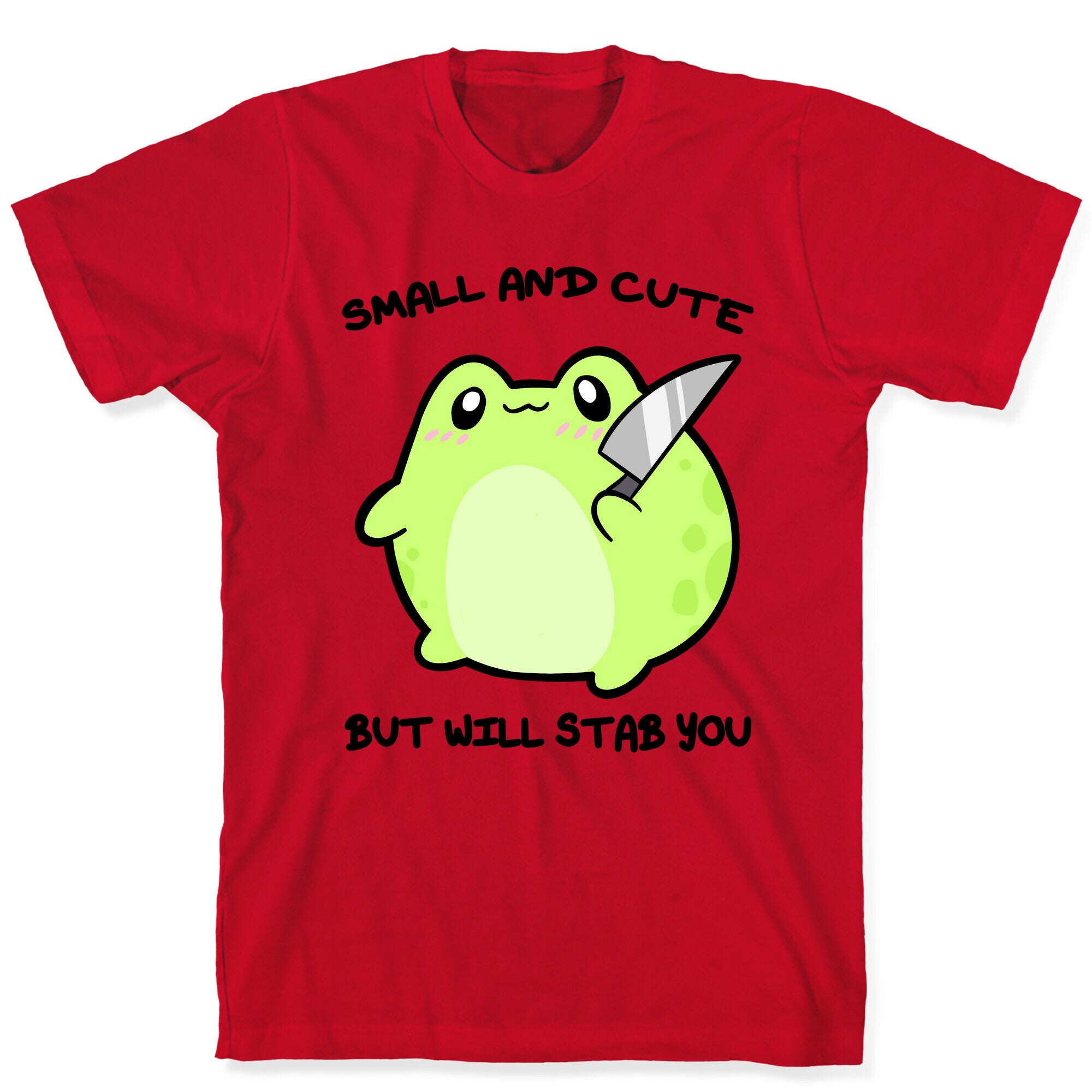 Small And Cute But Will Stab You Froggie T-Shirt